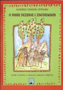 O Panu Jezusie i zbójnikach Baśnie i legendy o aniołach diabłach i świętych books in polish