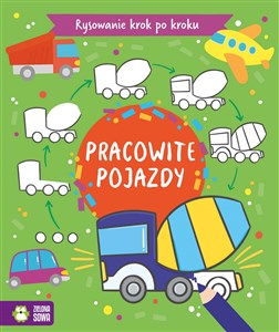 Rysowanie krok po kroku Pracowite pojazdy bookstore