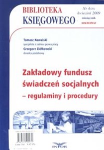 Biblioteka Księgowego 04/2009 Zakładowy fundusz świadczeń socjalnych- regulaminy i procedury Bookshop