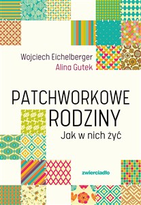 Patchworkowe rodziny Jak w nich żyć in polish