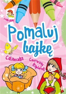 Pomaluj bajkę Calineczka Czerwony Kapturek  