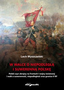 W walce o niepodległą i suwerenną Polskę in polish