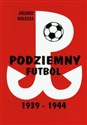 Podziemny futbol 1939-1944 Polish bookstore