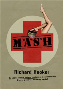 M*A*S*H Ponadczasowa satyra wojenna, na podstawie której powstał kultowy serial online polish bookstore