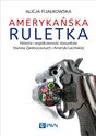 Amerykańska ruletka Historia i współczesność stosunków Zjednoczonych i Ameryki Łacińskiej online polish bookstore