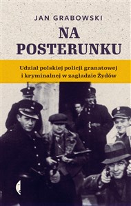 Na posterunku Udział polskiej policji granatowej i kryminalnej w Zagładzie Żydów chicago polish bookstore