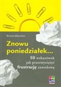 Znowu poniedziałek... 50 wskazówek jak przezwyciężyć frustrację zawodową bookstore