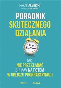 Poradnik skutecznego działania Jak nie przekładać spraw na potem w obliczu prokrastynacji Bookshop