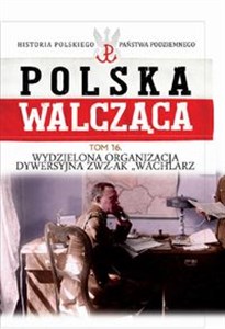 Polska Walcząca Tom 16 Wydzielona Organizacja Dywersyjna ZWZ-AK "WACHLARZ" polish usa