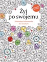 Żyj po swojemu Relaksująca kolorowanka dla dorosłych - Christina Rose Polish bookstore