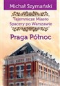 Tajemnicze miasto Spacery po Warszawie Praga Północ Canada Bookstore