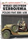 Wielki Leksykon Uzbrojenia Wydanie Specjalne nr 4/20 Polski Fiat 508 i 618 - Jędrzej Korbal