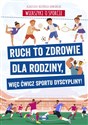 Wierszyki o sporcie. Ruch to zdrowie dla rodziny, więc ćwicz sportu dyscypliny! 