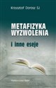 Metafizyka wyzwolenia i inne eseje buy polish books in Usa