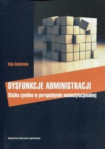 Dysfunkcje administracji Służba cywilna w perspektywie neoinstytucjonalnej Polish Books Canada