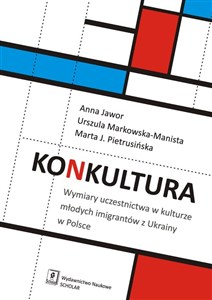 Konkultura Wymiary uczestnictwa w kulturze młodych imigrantów z Ukrainy w Polsce - Polish Bookstore USA