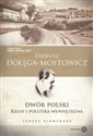 Dwór Polski Kresy i polityka wewnętrzna Teksty niewydane - Tadeusz Dołęga-Mostowicz to buy in USA