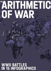 The Arithmetic of War WWII Battles in 15 Infographics books in polish