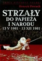 Strzały do Papieża i narodu 13 V 1981 13 XII 1981 - Henryk Piecuch