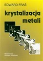 Krystalizacja metali - Edward Fraś books in polish