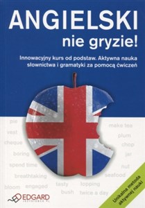 Angielski nie gryzie! Innowacyjny kurs od podstaw. Aktywna nauka słownictwa i gramatyki za pomocą ćwiczeń Polish Books Canada