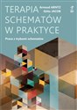 Terapia schematów w praktyce Praca z trybami schematów - Arnoud Arntz, Gitta Jacob