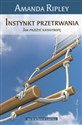 Instynkt przetrwania Jak przeżyć katastrofę  