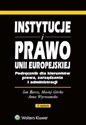 Instytucje i prawo Unii Europejskiej Podręcznik dla kierunków prawa, zarządzania i administracji  
