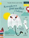 Koronkowa parasolka z Gdyni Czytam sobie z kotylionem Poziom 1 Opowieść o mieście in polish