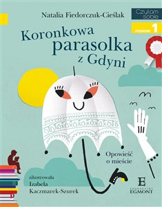 Koronkowa parasolka z Gdyni Czytam sobie z kotylionem Poziom 1 Opowieść o mieście in polish