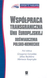 Współpraca transgraniczna w Unii Europejskiej Doświadczenia polsko-niemieckie 