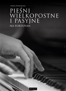 Pieśni wielkopostne i pasyjne na fortepian  Polish Books Canada