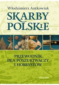 Skarby polskie Przewodnik dla poszukiwaczy i hobbystów 