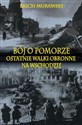 Bój o Pomorze Ostatnie walki obronne na wschodzie Polish Books Canada