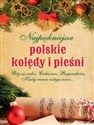 Najpiękniejsze polskie kolędy i pieśni - Opracowanie Zbiorowe