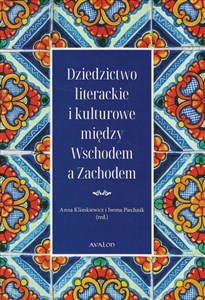 Dziedzictwo literackie i kulturowe między Wschodem a Zachodem  