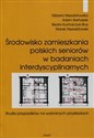 Środowisko zamieszkania polskich seniorów w badaniach interdyscyplinarnych Polish Books Canada