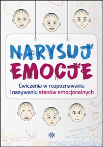 Narysuj Emocje Ćwiczenia w rozpoznawaniu i nazywaniu stanów emocjonalnych - Polish Bookstore USA