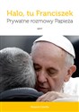 Halo, tu Franciszek Prywatne rozmowy Papieża - Carello Rosario