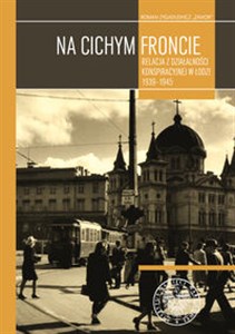 Na cichym froncie Relacja z działalności konspiracyjnej w Łodzi 1939–1945 Canada Bookstore