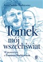 Tomek, mój wszechświat. Wspomnienie o Tomaszu Mackiewiczu - Anna Solska-Mackiewicz