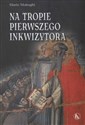 Na tropie Pierwszego Inkwizytora - Mario Moiraghi