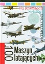 Na ścieżkach wiedzy 10 Encyklopedia 100 maszyn latających   