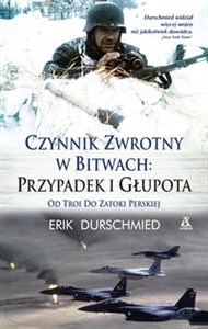 Czynnik zwrotny w bitwach Przypadek i głupota od troi do zatoki perskiej polish books in canada