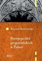 Recepcja idei gregoriańskich w Polsce do początku XIII wieku to buy in USA
