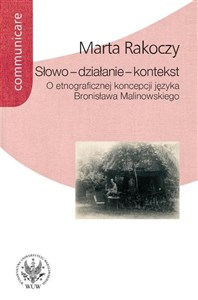 Słowo - działanie - kontekst O etnograficznej koncepcji języka Bronisława Malinowskiego polish books in canada
