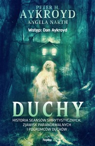 Duchy Historia seansów spirytystycznych, zjawisk paranormalnych i pogromców duchów Polish bookstore