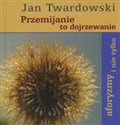 Przemijanie to dojrzewanie aforyzmy i nie tylko bookstore