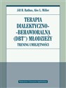 Terapia dialektyczno-behawioralna DBT młodzieży Trening umiejętności - Jill H. Rathus, Alec L. Miller