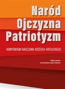 Naród-Ojczyzna-Paryjotyzm Kompendium nauczania Kościoła katolickiego in polish